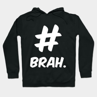 Brah. Hoodie